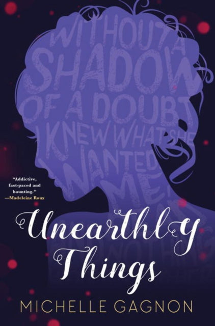 Book cover of: Unearthly Things. By: Michelle Gagnon