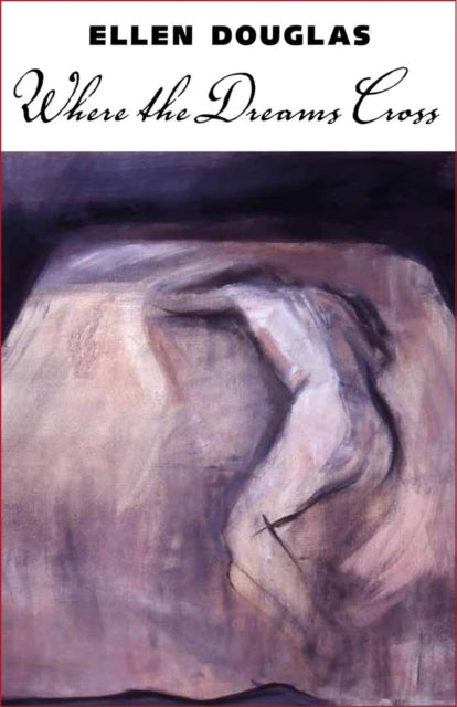 Book cover of: Where the Dreams Cross. By: Ellen Douglas