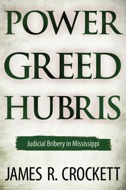 Book cover of: Power, Greed, and Hubris. By: James R. Crockett