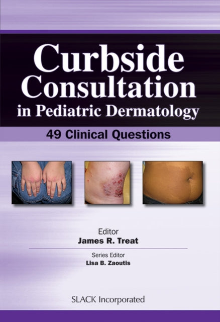 Book cover of: Curbside Consultation in Pediatric Dermatology. By: James Treat