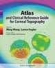 Book cover of: Atlas and Clinical Reference Guide for Corneal Topography. By: Ming Wang MD  PhD