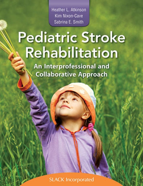 Book cover of: Pediatric Stroke Rehabilitation. By: Heather Atkinson