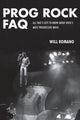 Book cover of: Prog Rock FAQ. By: Will Romano