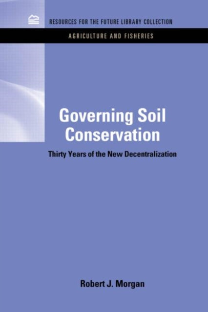 Book cover of: Governing Soil Conservation. By: Robert J. Morgan