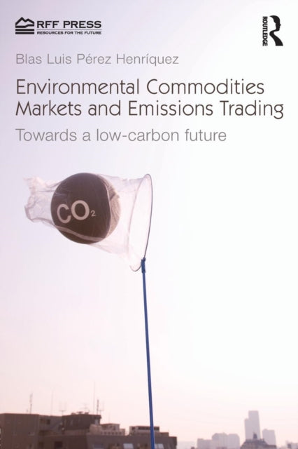 Book cover of: Environmental Commodities Markets and Emissions Trading. By: Blas Luis Pérez Henríquez