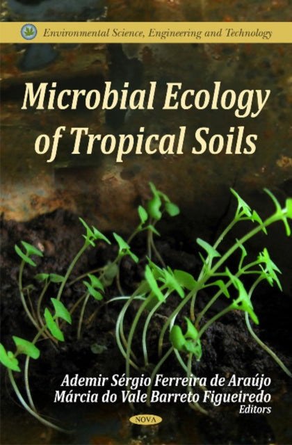 Book cover of: Microbial Ecology of Tropical Soils. By: Ademir Sérgio Ferreira de Araújo