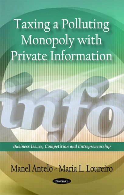 Book cover of: Taxing a Polluting Monopoly with Private Information. By: Manel Antelo