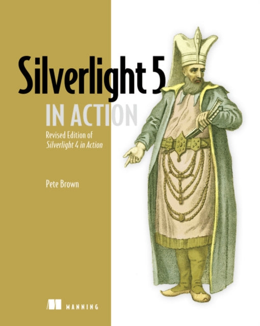 Book cover of: Silverlight 5 in Action. By: BROWN, PETE