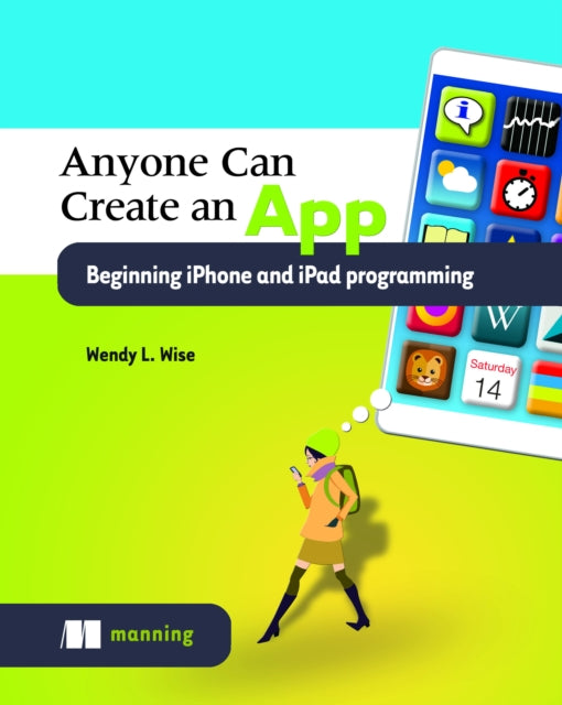 Book cover of: Anyone can create an app beginning iPhone and iPad programming. By: WISE  WENDY L