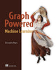 Book cover of: Graph-Powered Machine Learning. By: NEGRO, ALESSANDRO
