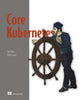 Book cover of: Core Kubernetes. By: VYAS, JAY
