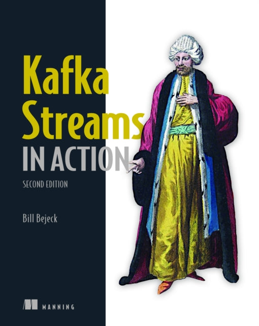 Book cover of: Kafka Streams in Action. By: BEJECK, BILL