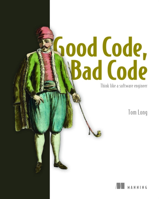 Book cover of: Good Code, Bad Code: Think like a software engineer. By: LONG, TOM