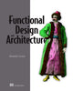 Book cover of: Functional Design and Architecture. By: ALEXANDER GRANIN