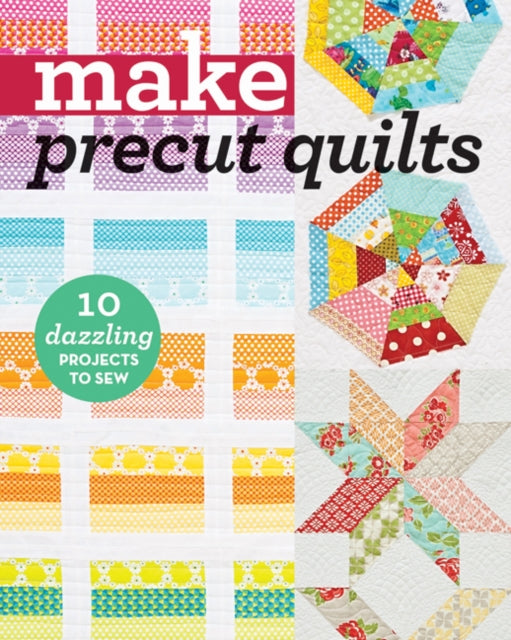 Book cover of: Make Precut Quilts. By: C&T Publishing