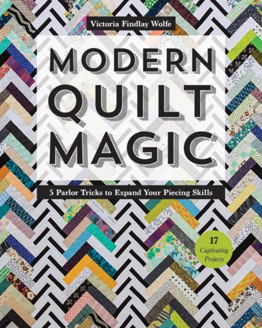 Book cover of: Modern Quilt Magic. By: Victoria Findlay Wolfe