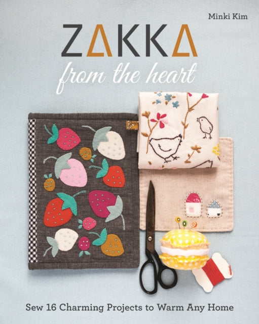 Book cover of: Zakka from the Heart. By: Minki Kim