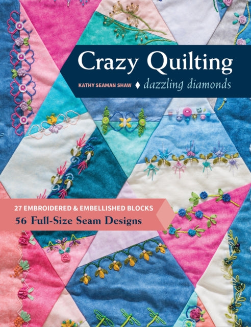 Book cover of: Crazy Quilting Dazzling Diamonds. By: Kathy Seaman Shaw