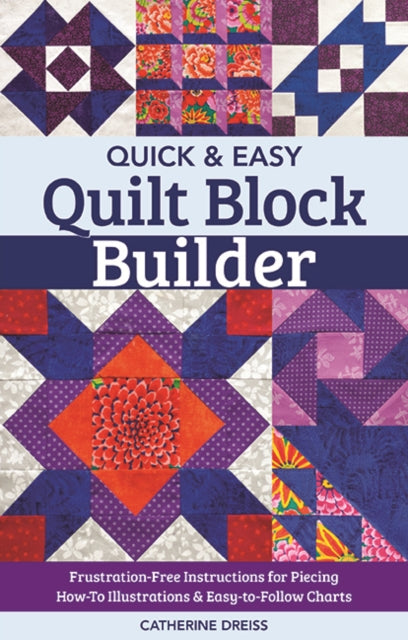 Book cover of: Quick & Easy Quilt Block Builder. By: Catherine Dreiss