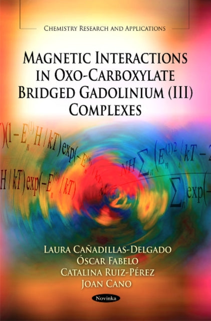 Book cover of: Magnetic Interactions in Oxo-Carboxylate Bridged Gadolinium (III) Complexes. By: Laura Cañadillas-Delgado