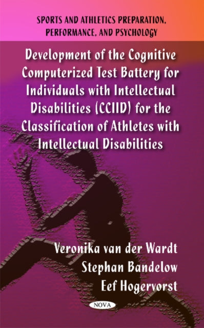 Book cover of: Development of the Cognitive Computerized Test Battery for Individuals with Intellectual Disabilities (CCIID) for the Classification of Athletes with Intellectual Disabilities. By: Veronika van der Wardt