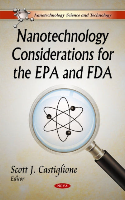 Book cover of: Nanotechnology Considerations for the EPA & FDA. By: Scott J. Castiglione