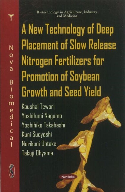 Book cover of: New Technology of Deep Placement of Slow Release Nitrogen Fertilizers for Promotion of Soybean Growth & Seed Yield. By: Kaushal Tewari