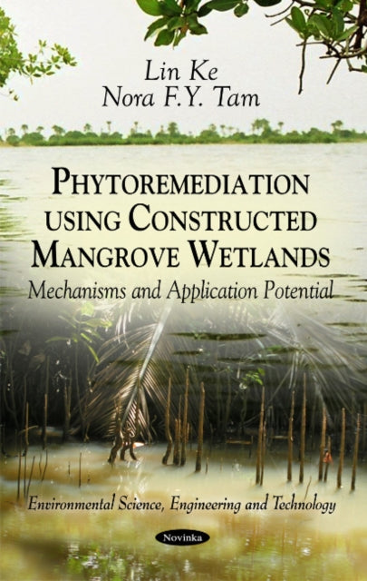 Book cover of: Phytoremediation Using Constructed Mangrove Wetlands. By: Lin Ke