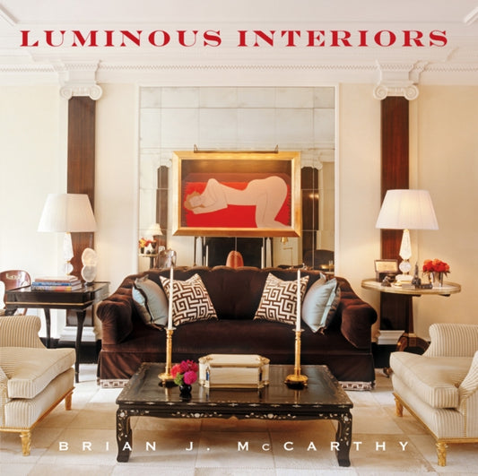 Book cover of: Luminous Interiors. By: McCarthy, Brian J. (Interior decorator)