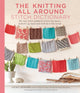 Book cover of: Knitting All Around Stitch Dictionary. By: Wendy Bernard