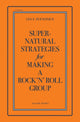 Book cover of: Supernatural Strategies for Making a Rock 'n' Roll Group