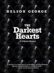 Book cover of: Darkest Hearts. By: Nelson George