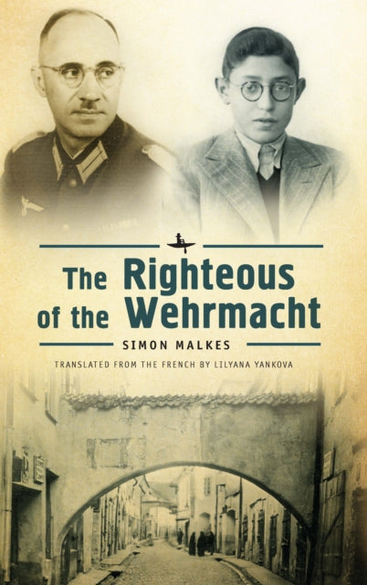 Book cover of: Righteous of the Wehrmacht. By: Simon Malkes
