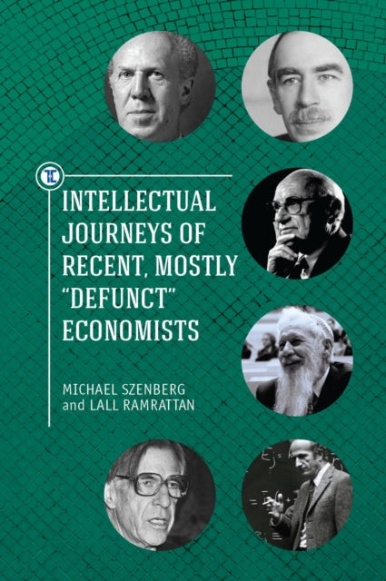 Book cover of: Intellectual Journeys of Recent, Mostly "Defunct" Economists. By: Lall Ramrattan