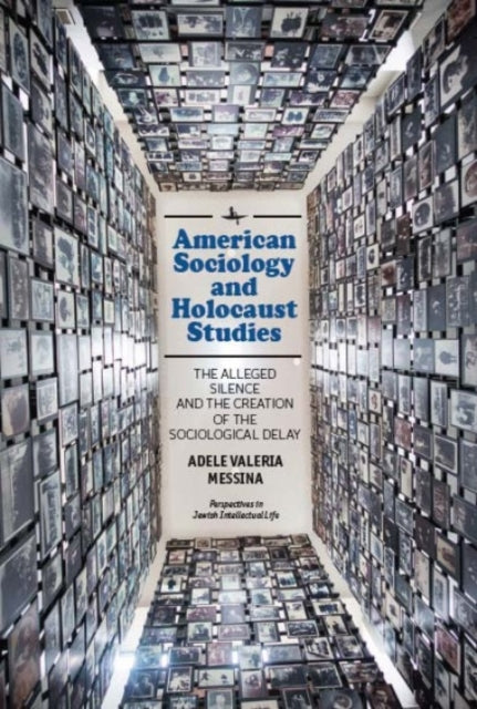 Book cover of: American Sociology and Holocaust Studies. By: Adele Valeria Messina