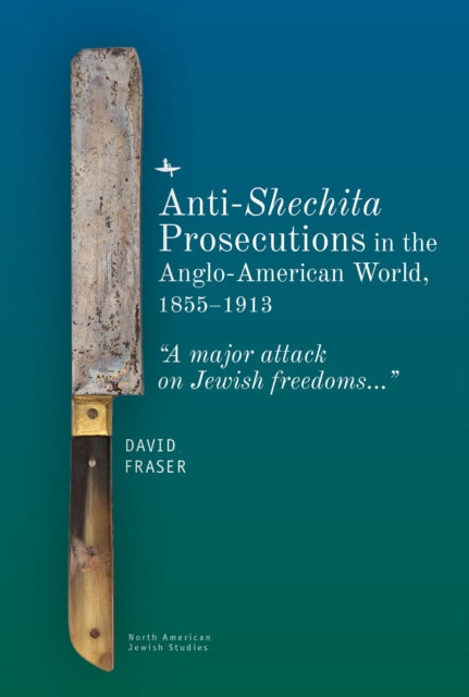 Anti-Shechita Prosecutions in the Anglo-American World, 18551913