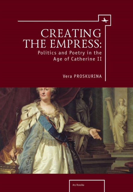 Book cover of: Creating the Empress. By: Vera Proskurina