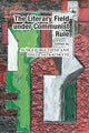 Book cover of: Literary Field under Communist Rule. By: Ausra Jurgutienė