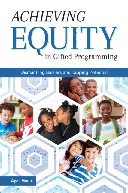 Book cover of: Achieving Equity in Gifted Programming. By: April Wells