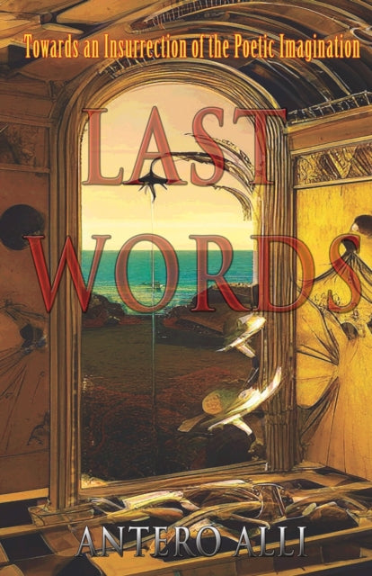 Book cover of: Last Words: Towards an Insurrection of the Poetic Imagination. By: Sylvi Alli
