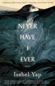 Book cover of: Never Have I Ever. By: Isabel Yap