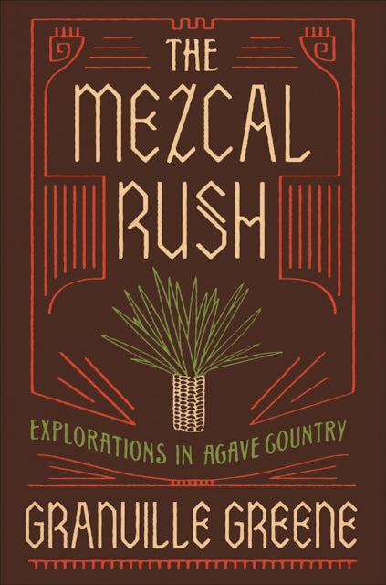 Book cover of: Mezcal Rush. By: Granville Greene