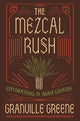 Book cover of: Mezcal Rush. By: Granville Greene