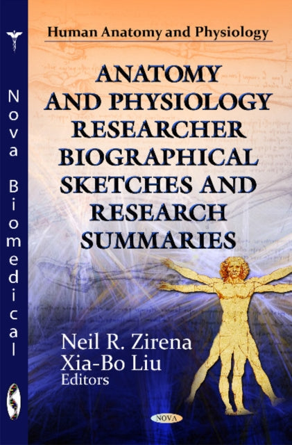 Book cover of: Anatomy & Physiology Researcher Biographical Sketches & Research Summaries. By: Neil R. Zirena