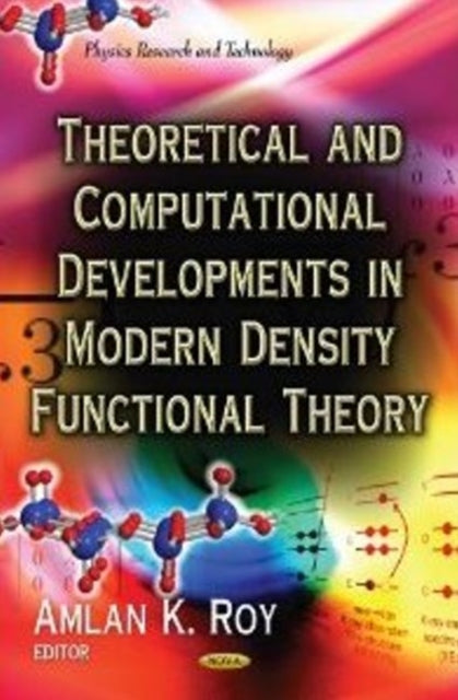 Book cover of: Theoretical & Computational Developments In Modern Density Functional Theory. By: Amlan Roy