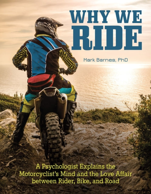 Book cover of: Why We Ride. By: Mark Barnes