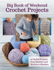 Book cover of: Big Book of Weekend Crochet Projects. By: Hilary Mackin