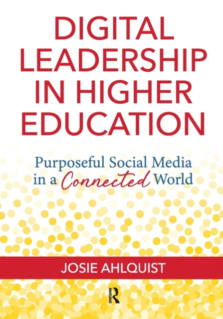 Book cover of: Digital Leadership in Higher Education. By: Josie Ahlquist