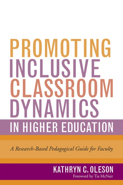Book cover of: Promoting Inclusive Classroom Dynamics in Higher Education. By: Kathryn C. Oleson