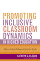 Book cover of: Promoting Inclusive Classroom Dynamics in Higher Education. By: Kathryn C. Oleson